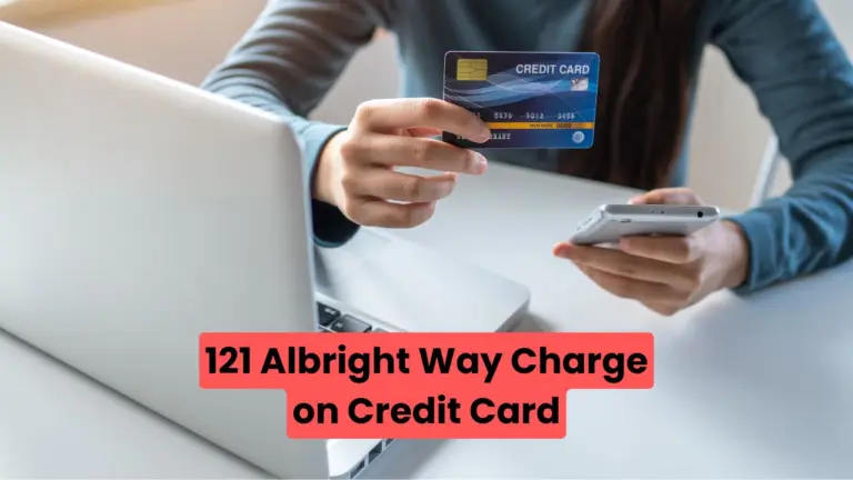 121 Albright Way Charge on Credit Card