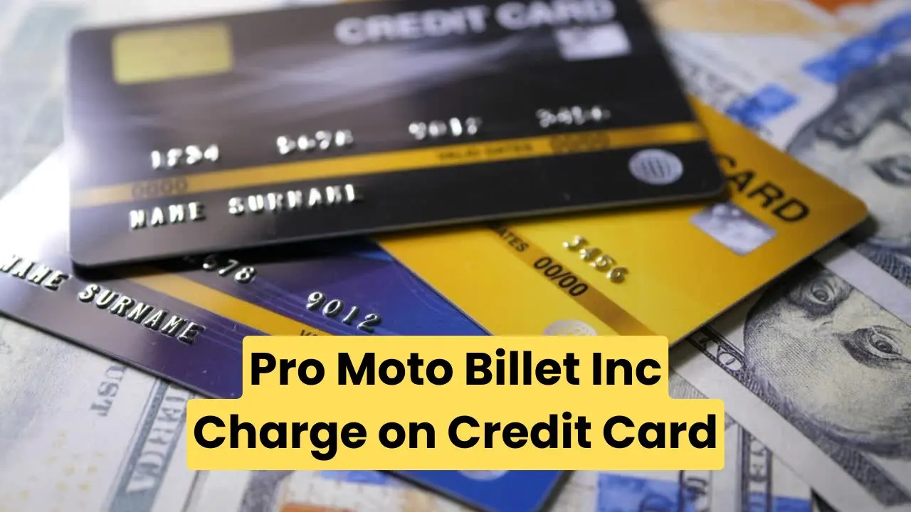 Pro Moto Billet Inc Charge on Credit Card